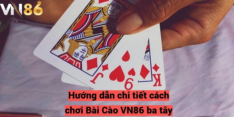 Hướng dẫn chi tiết cách chơi Bài Cào VN86 cho tân binh