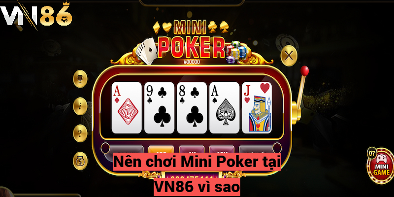 Lý Do Nên Trải Nghiệm Mini Poker tại VN86