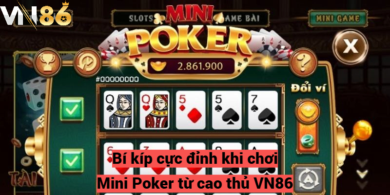 Bí Quyết Chơi Mini Poker Hiệu Quả Tại VN86