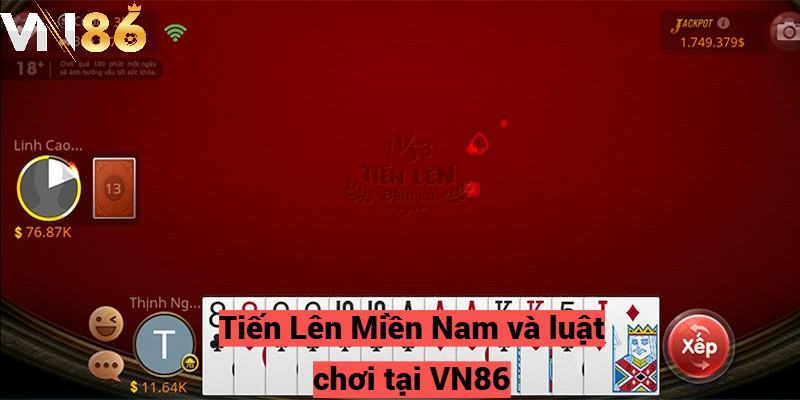 Lý do nên chơi Tiến Lên Miền Nam tại VN86